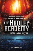 The Hadley Academy for the Improbably Gifted