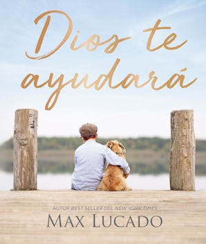 Dios te ayudará Hardcover  by Max Lucado