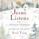 Jesus Listens--for Advent and Christmas, with Full Scriptures