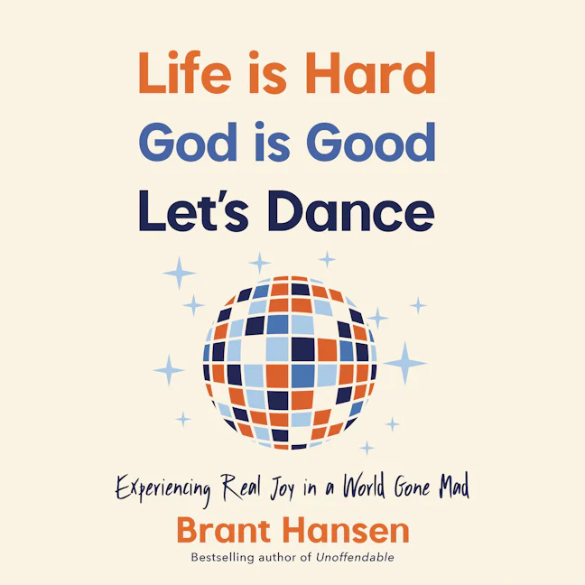 Life Is Hard. God Is Good. Let's Dance.