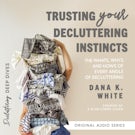 Trusting Your Decluttering Instincts