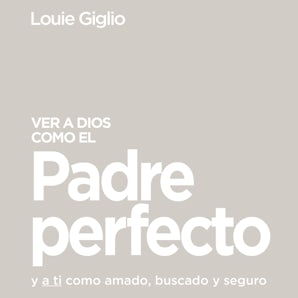 Ver a Dios como el Padre perfecto... book image