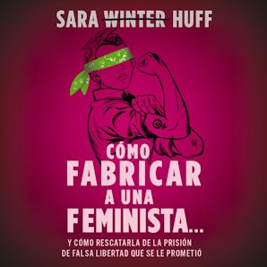 Cómo fabricar a una feminista... Downloadable audio file UBR by Thomas Nelson