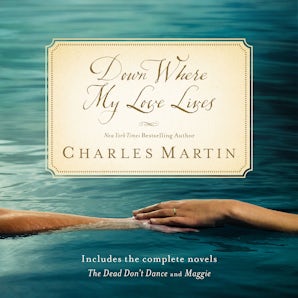 Down Where My Love Lives Downloadable audio file UBR by Charles Martin