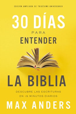 30 días para entender la Biblia, Edición ampliada de trigésimo aniversario