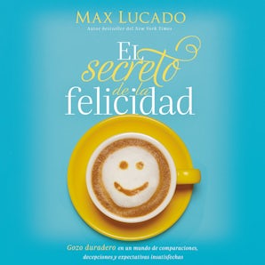El secreto de la felicidad Downloadable audio file UBR by Max Lucado