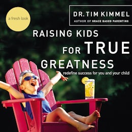 Raising Kids for True Greatness