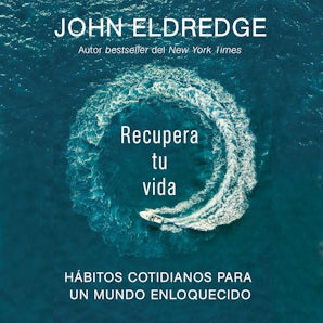 Recupera tu vida Downloadable audio file UBR by John Eldredge
