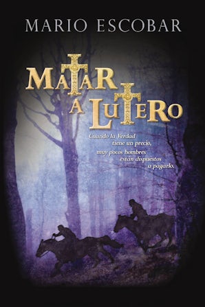 Matar a Lutero eBook  by Mario Escobar