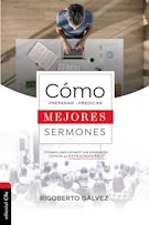 Cómo preparar y predicar mejores sermones