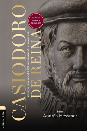 Casiodoro de Reina: su vida, Biblia y teología Paperback