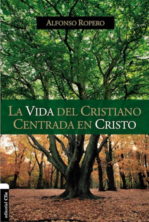 La vida del cristiano centrada en Cristo - Harper Collins Mexico