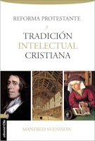 La reforma protestante y la tradición intelectual cristiana